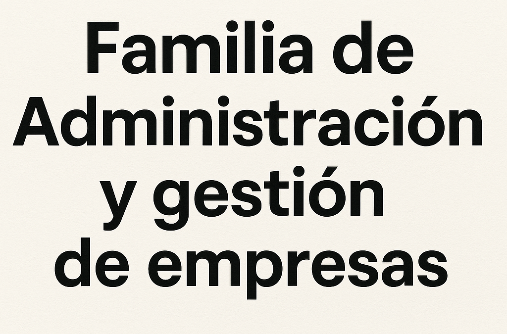 Familia de administración y gestión de empresas