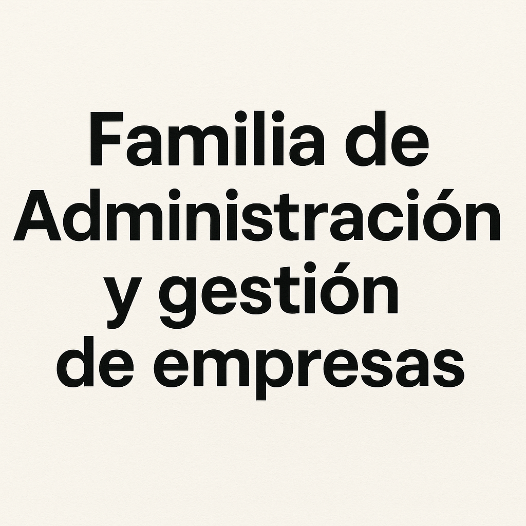 Familia de administración y gestión de empresas